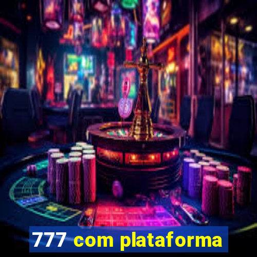 777 com plataforma